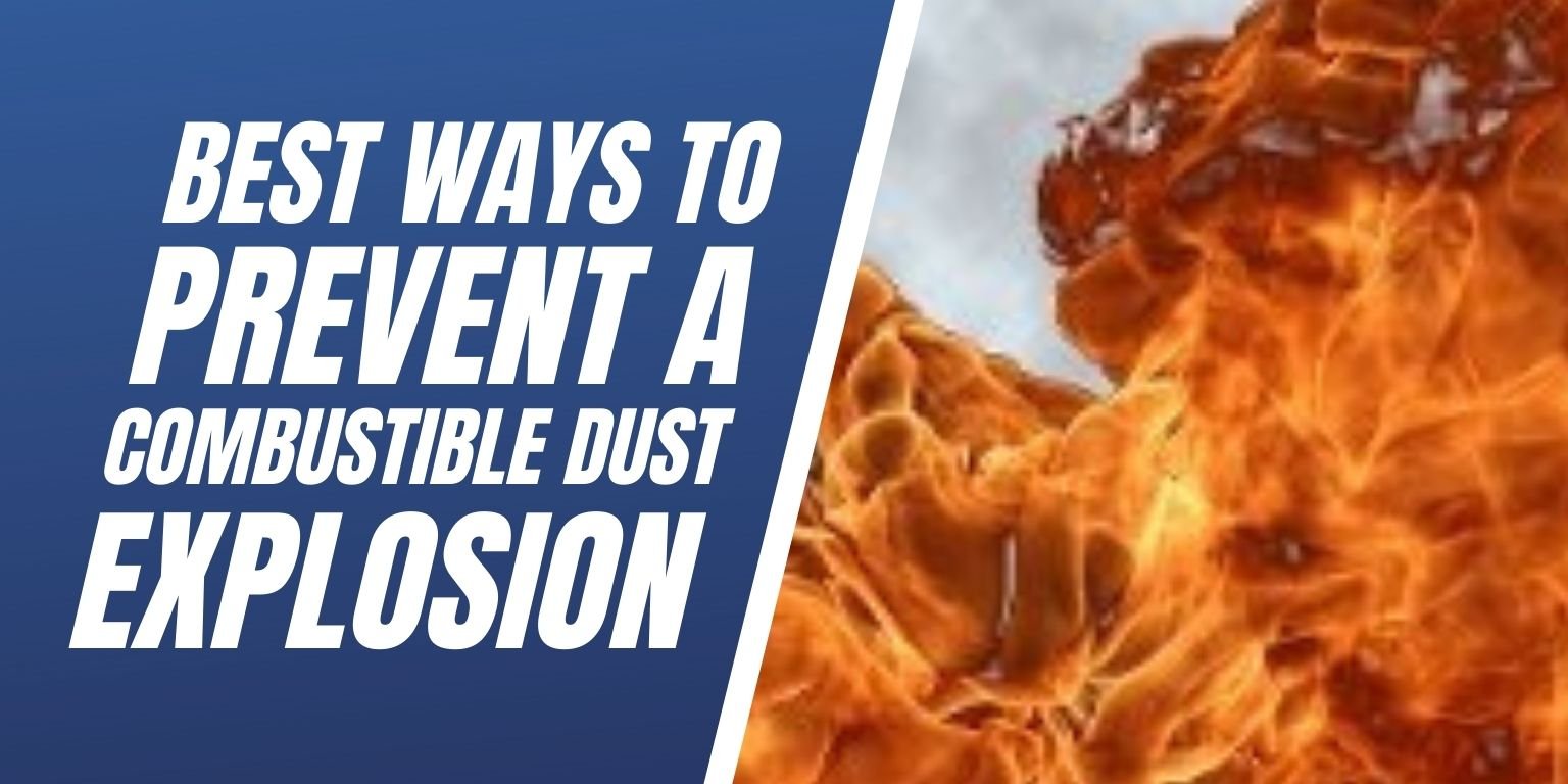 Best Ways To Prevent A Combustible Dust Explosion 