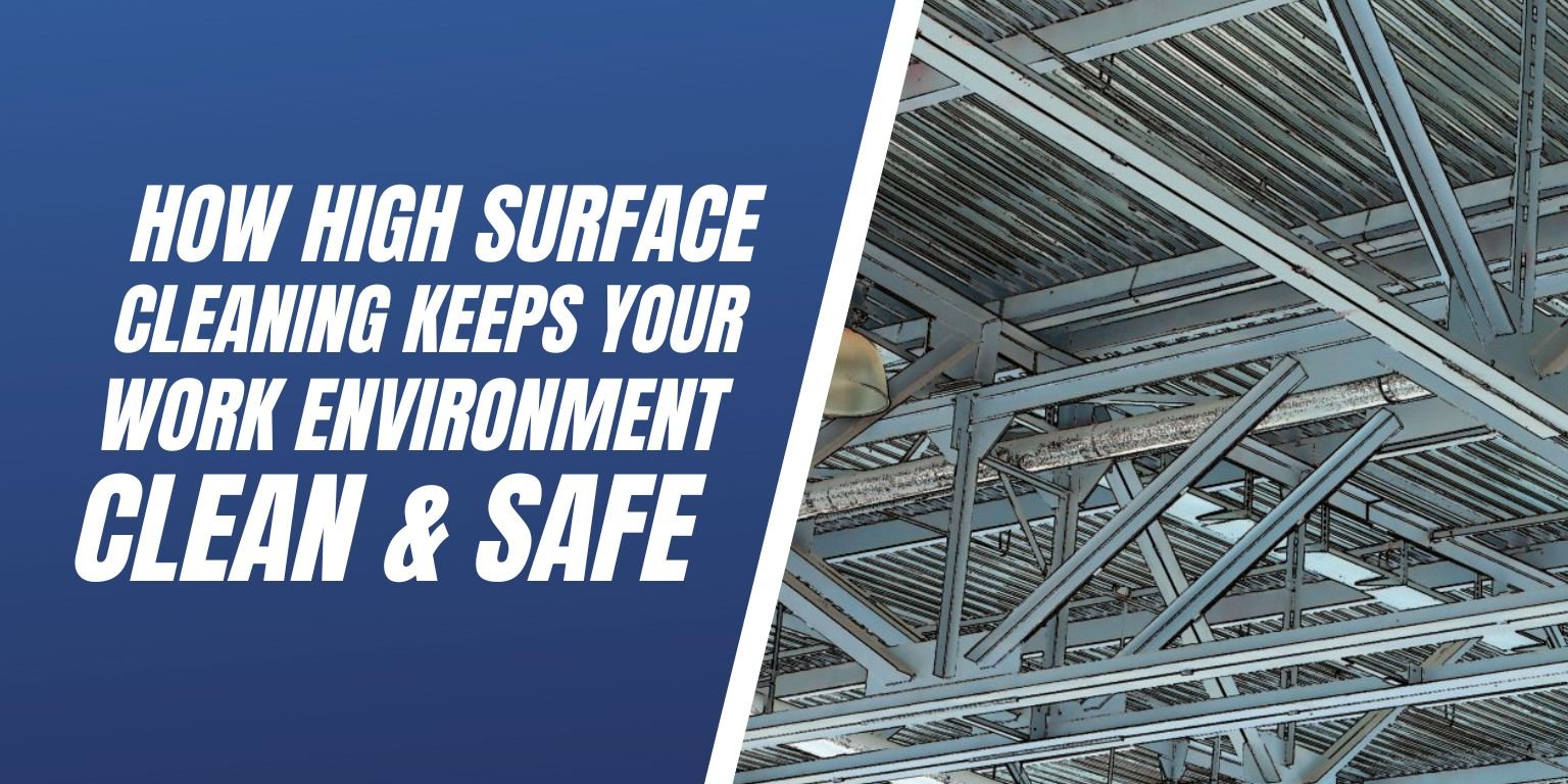 How High Surface Cleaning Keeps Your Work Environment Clean & Safe - Blog Image