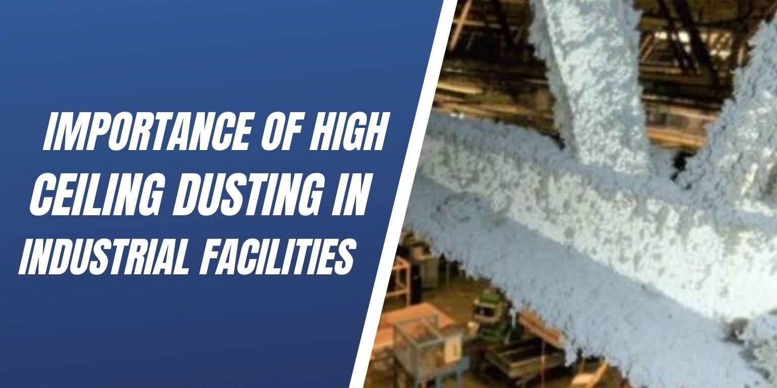 Importance Of High Ceiling Dusting In Industrial Facilities Blog Image