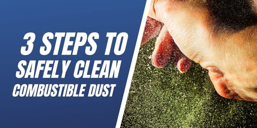 3 Steps To Safety Clean Combustible Dust Blog Image