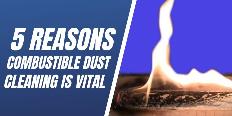 5 Reasons Combustible Dust Cleaning Is Vital Blog Image