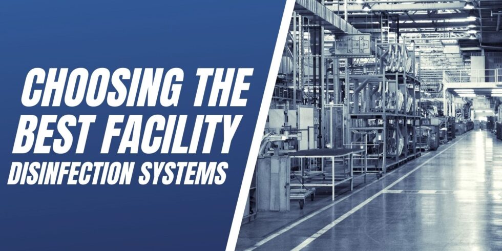 Choosing The Best Facility Disinfection Systems