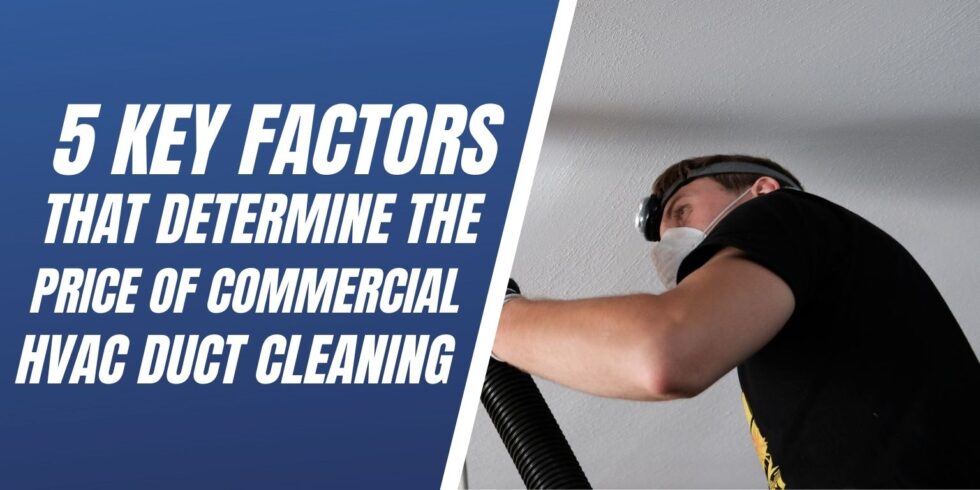 Key Factors That Determine the Cost of Commercial HVAC Duct Cleaning Blog Image