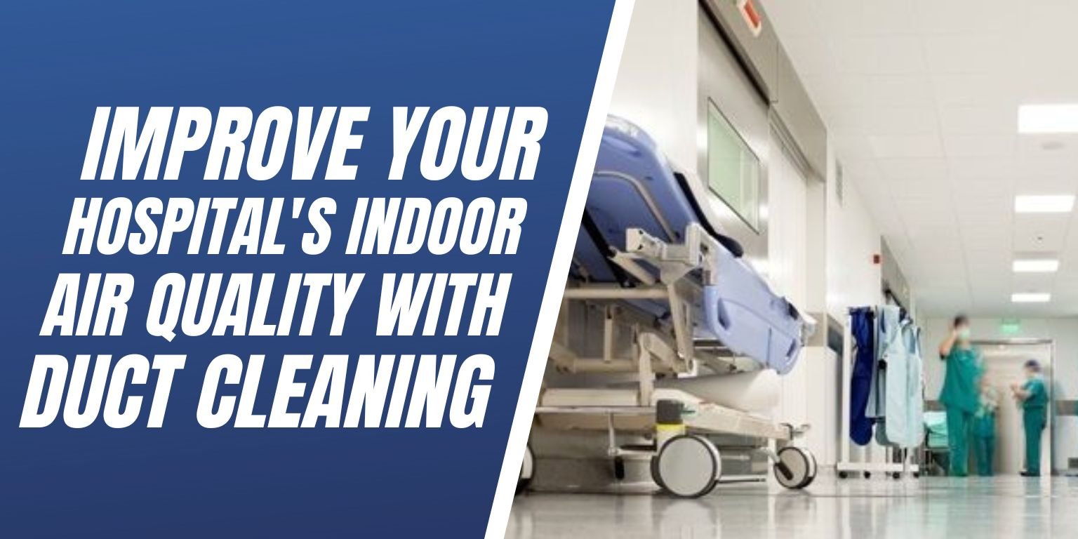 Improve Your Hospital’s Indoor Air Quality With Duct Cleaning Blog Post Image