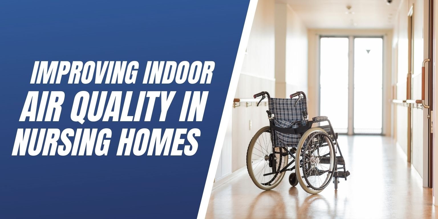 Improving Indoor Air Quality In Nursing Homes -  Blog Image