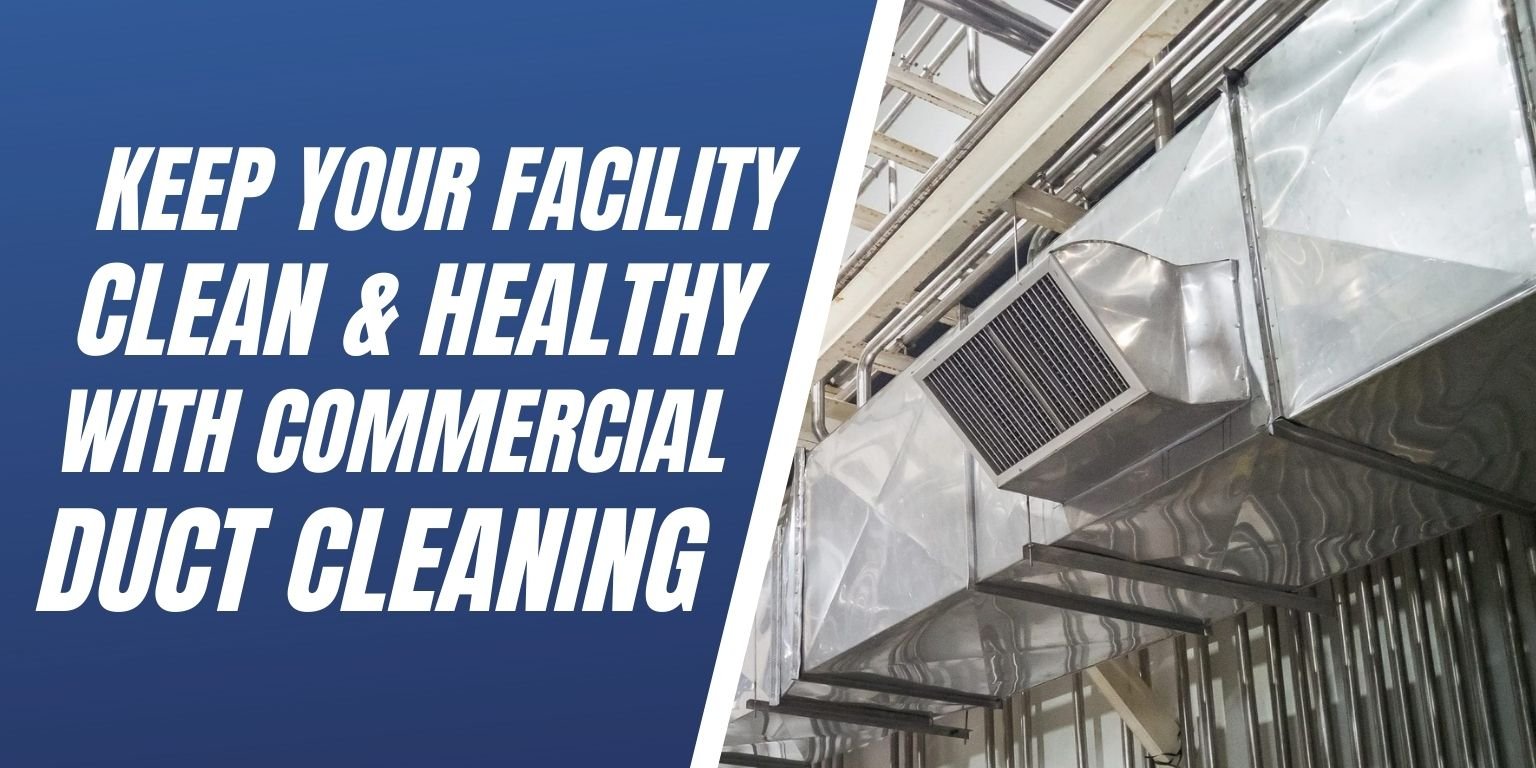 Keep Your Facility Clean And Healthy With Commercial Duct Cleaning Blog Image