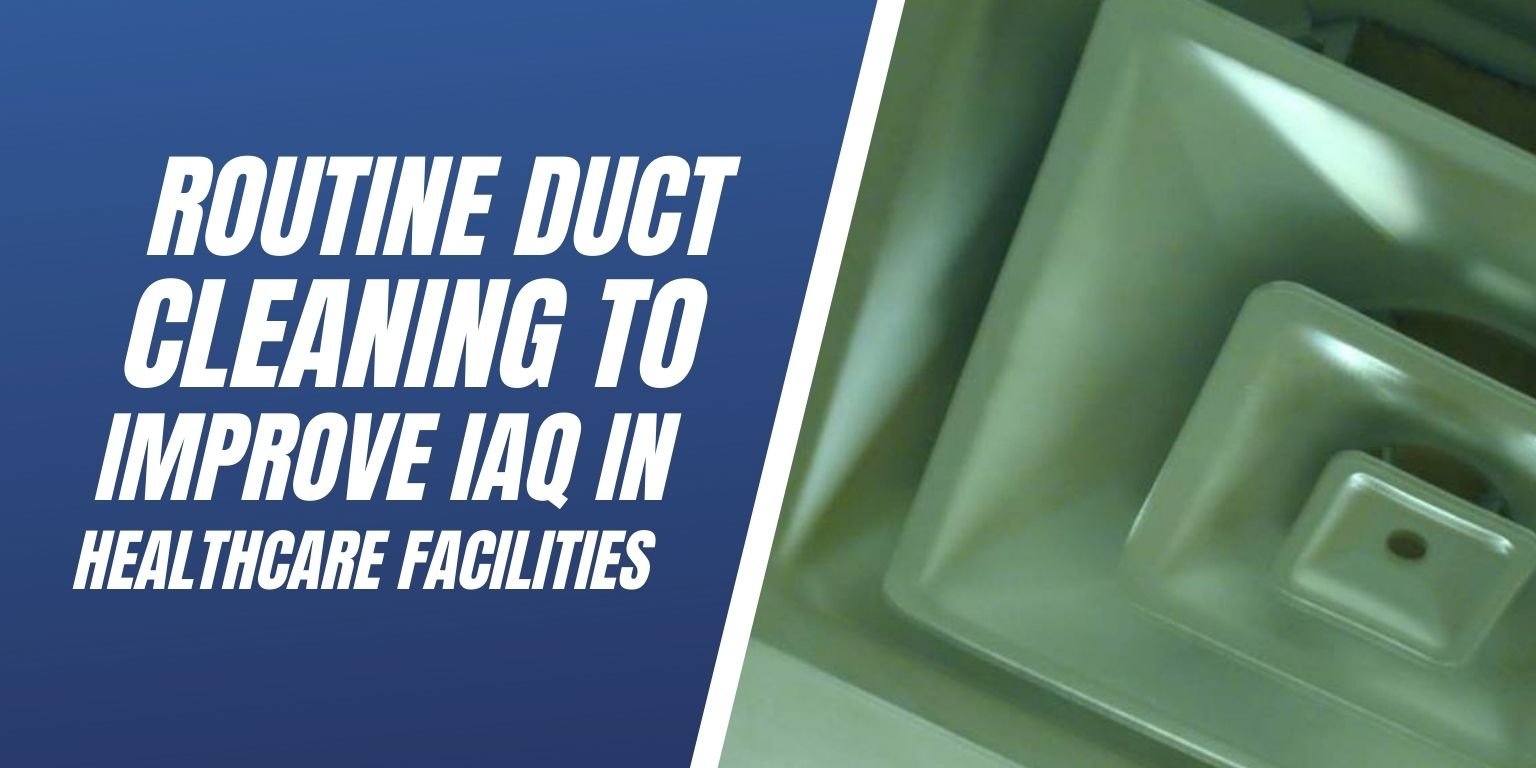 Routine Duct Cleaning To Improve IAQ In Healthcare Facilities Blog Image