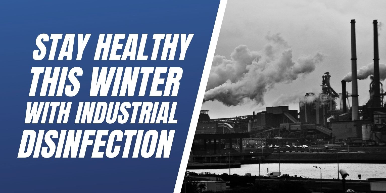 Stay Healthy This Winter With Industrial Disinfection Blog Image