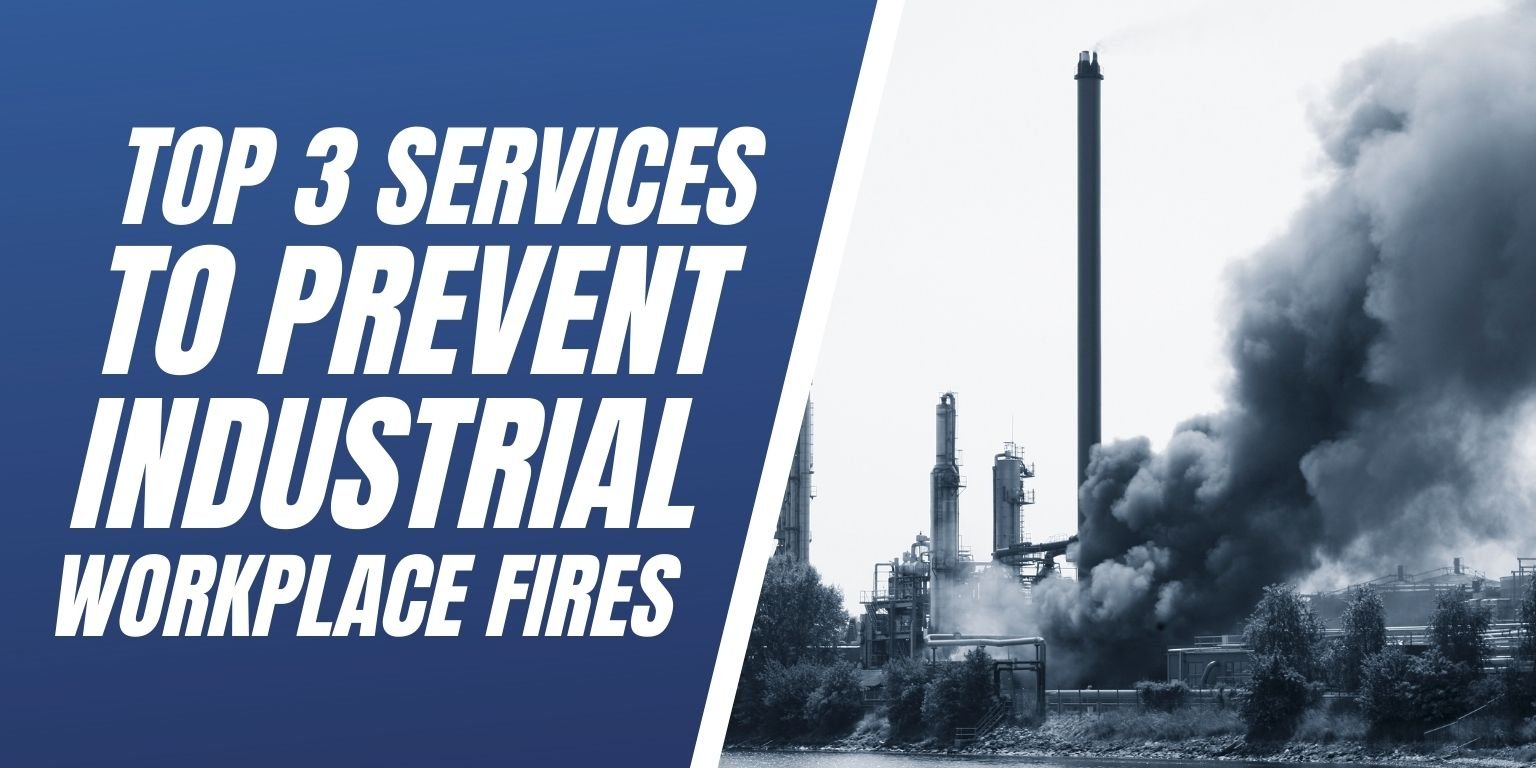 Top 3 Services To Prevent Industrial Workplace Fires Blog Image