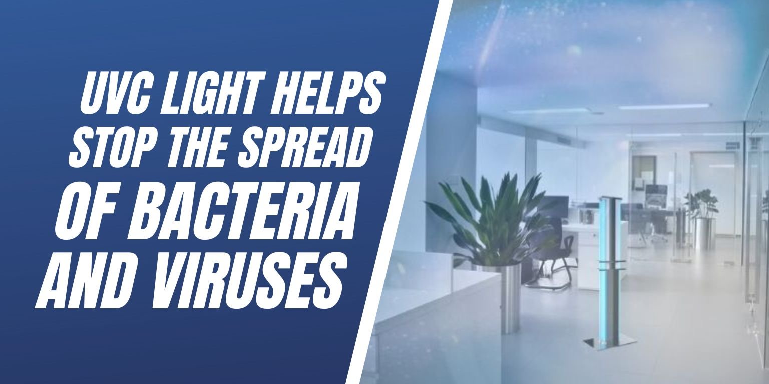 UVC Light Helps Stop The Spread Of Bacteria And Viruses - Blog Image