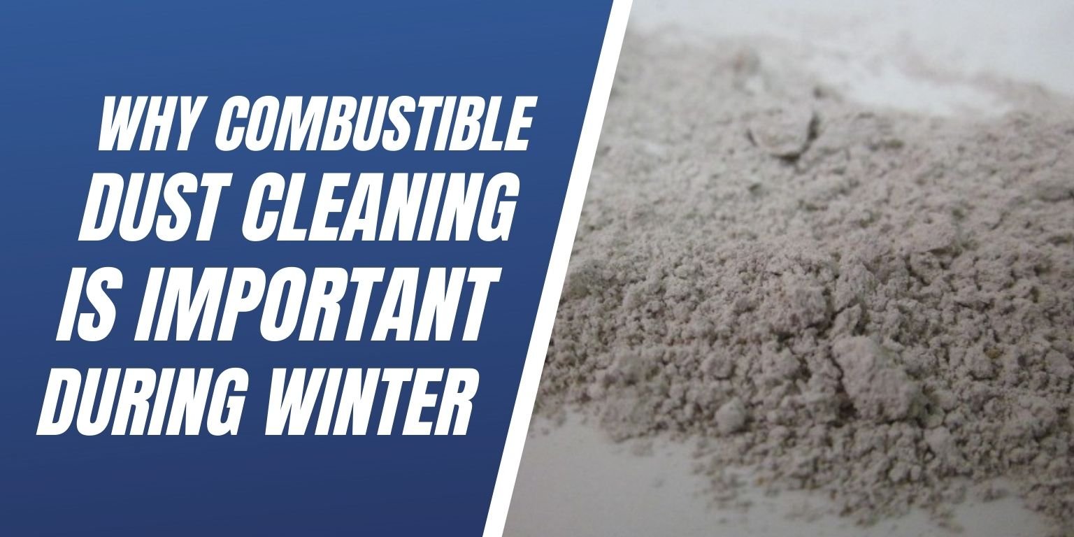 Why Combustible Dust Cleaning Is Important During Winter Blog Image