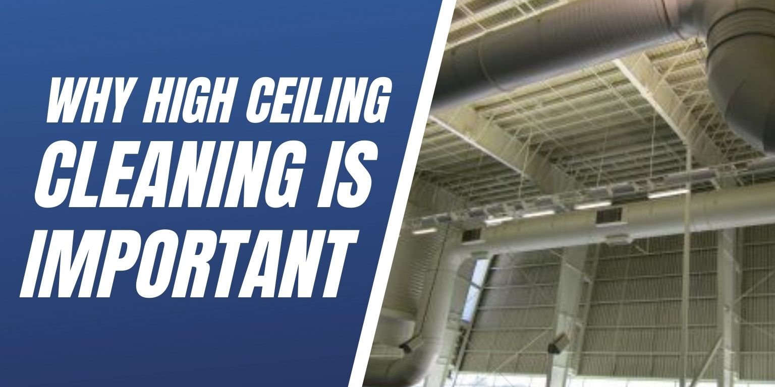 Why High Ceiling Cleaning Is Important Blog Image